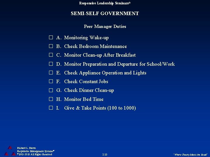 Responsive Leadership Seminars® SEMI-SELF GOVERNMENT Peer Manager Duties A. Monitoring Wake-up B. Check Bedroom