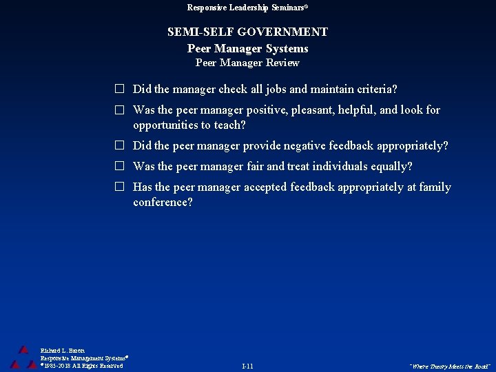 Responsive Leadership Seminars® SEMI-SELF GOVERNMENT Peer Manager Systems Peer Manager Review Did the manager