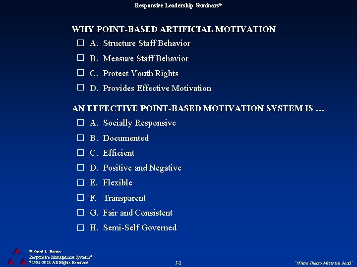 Responsive Leadership Seminars® WHY POINT-BASED ARTIFICIAL MOTIVATION A. Structure Staff Behavior B. Measure Staff