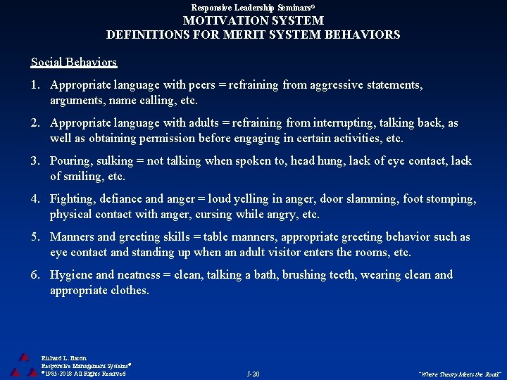 Responsive Leadership Seminars® MOTIVATION SYSTEM DEFINITIONS FOR MERIT SYSTEM BEHAVIORS Social Behaviors 1. Appropriate