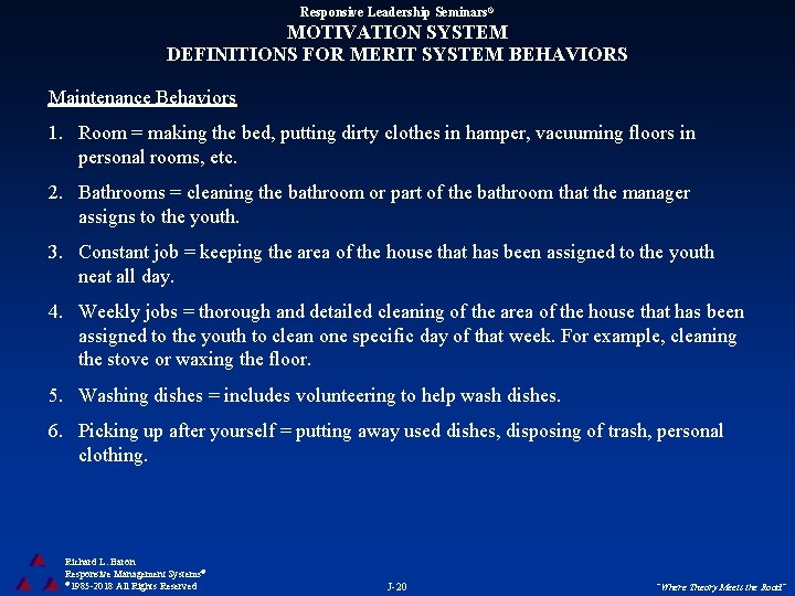 Responsive Leadership Seminars® MOTIVATION SYSTEM DEFINITIONS FOR MERIT SYSTEM BEHAVIORS Maintenance Behaviors 1. Room