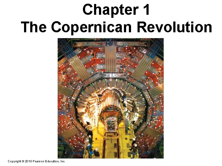 Chapter 1 The Copernican Revolution Copyright © 2010 Pearson Education, Inc. 