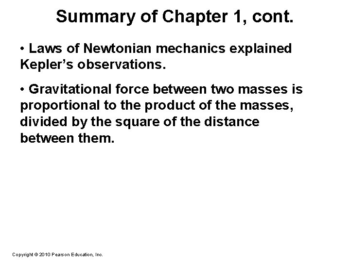 Summary of Chapter 1, cont. • Laws of Newtonian mechanics explained Kepler’s observations. •