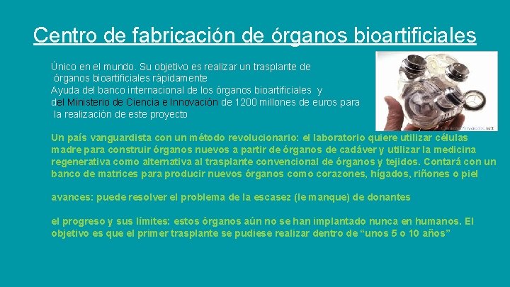 Centro de fabricación de órganos bioartificiales Único en el mundo. Su objetivo es realizar