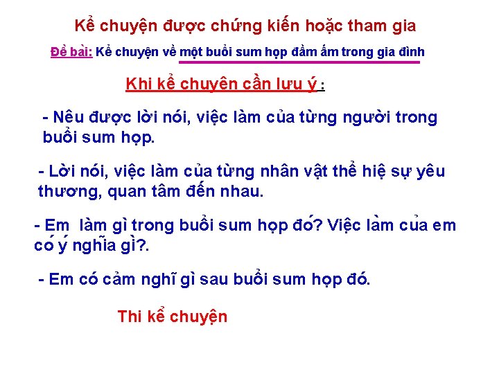 Kể chuyện được chứng kiến hoặc tham gia Đê ba i: Kể chuyện về