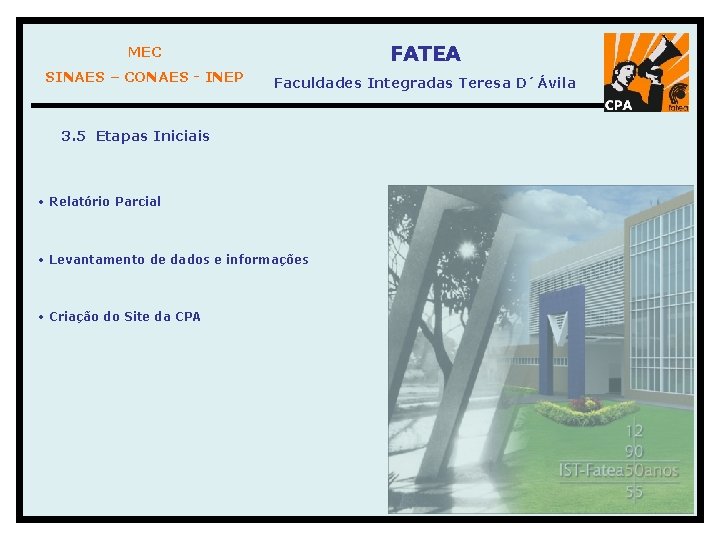 MEC FATEA SINAES – CONAES - INEP Faculdades Integradas Teresa D´Ávila 3. 5 Etapas