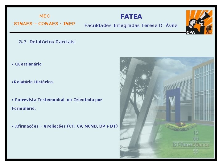 MEC FATEA SINAES – CONAES - INEP Faculdades Integradas Teresa D´Ávila 3. 7 Relatórios