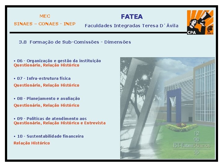 MEC FATEA SINAES – CONAES - INEP Faculdades Integradas Teresa D´Ávila 3. 8 Formação