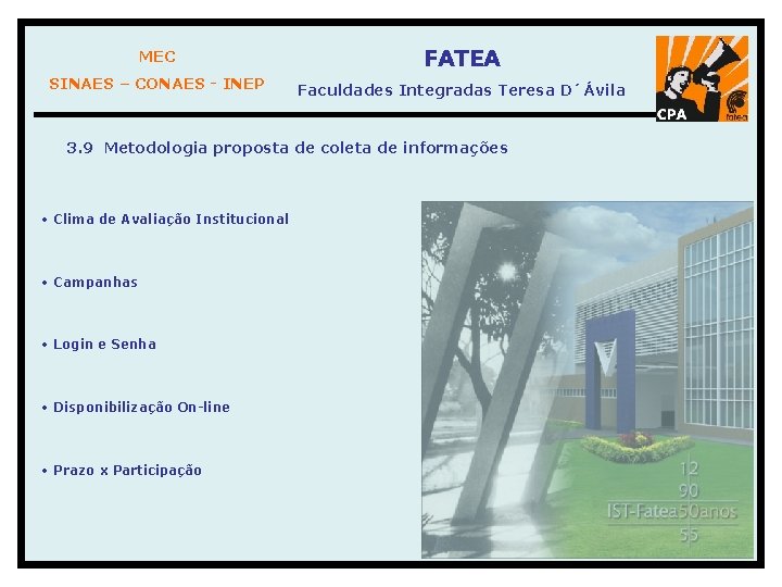 MEC FATEA SINAES – CONAES - INEP Faculdades Integradas Teresa D´Ávila 3. 9 Metodologia