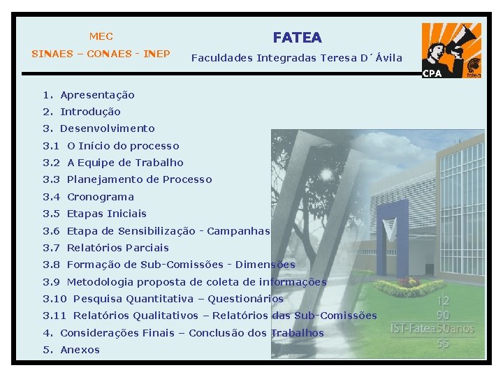 MEC FATEA SINAES – CONAES - INEP Faculdades Integradas Teresa D´Ávila 1. Apresentação 2.