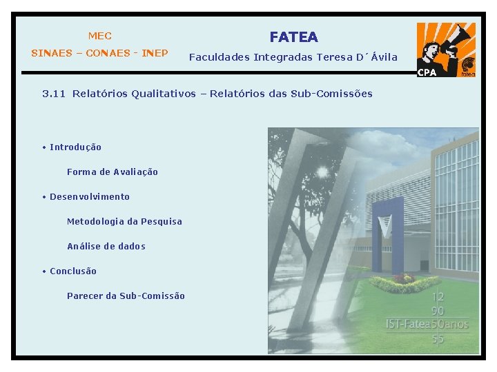 MEC FATEA SINAES – CONAES - INEP Faculdades Integradas Teresa D´Ávila 3. 11 Relatórios