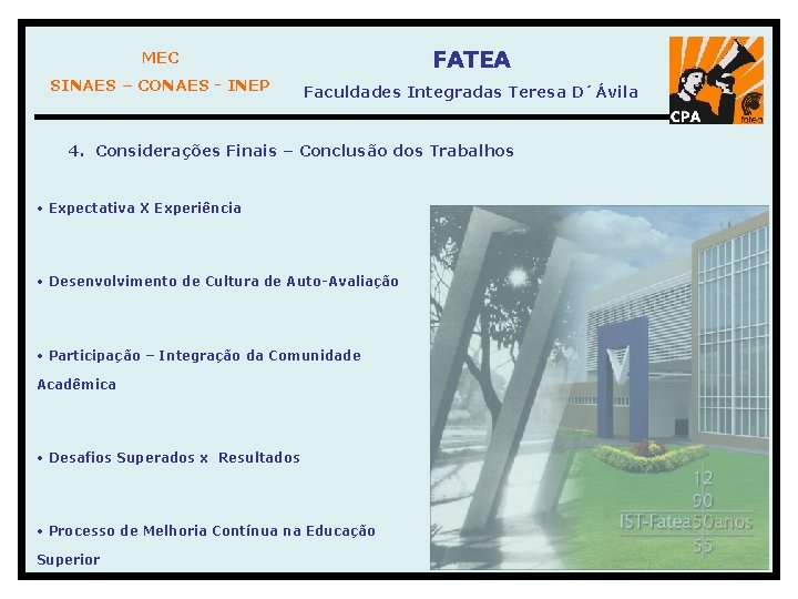MEC FATEA SINAES – CONAES - INEP Faculdades Integradas Teresa D´Ávila 4. Considerações Finais
