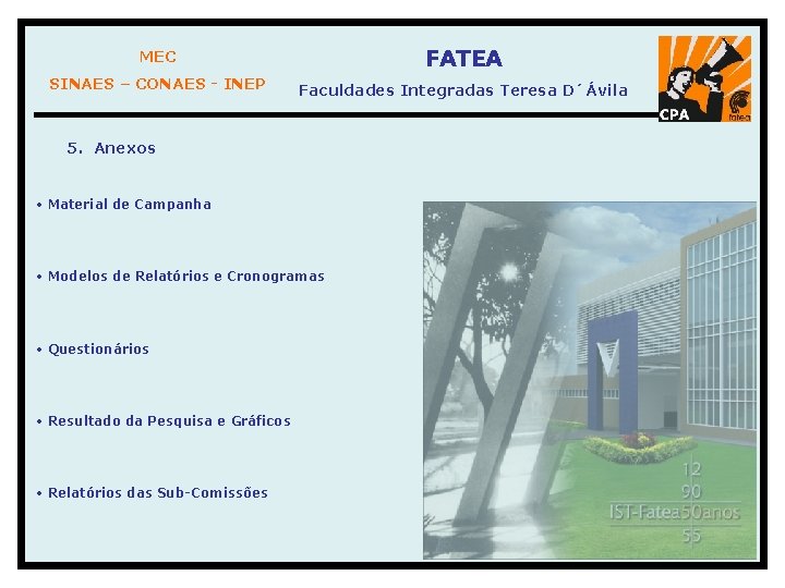 MEC FATEA SINAES – CONAES - INEP Faculdades Integradas Teresa D´Ávila 5. Anexos •