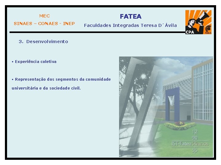 MEC FATEA SINAES – CONAES - INEP Faculdades Integradas Teresa D´Ávila 3. Desenvolvimento •