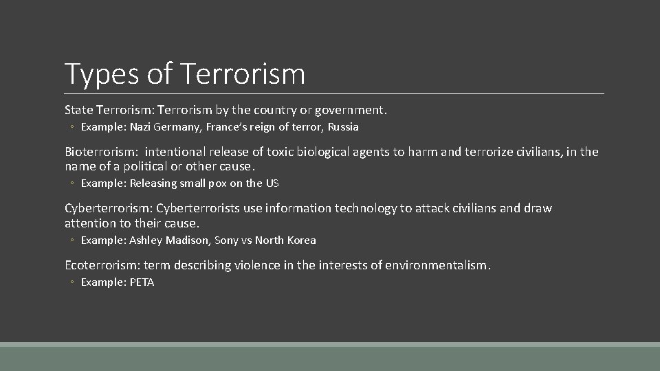 Types of Terrorism State Terrorism: Terrorism by the country or government. ◦ Example: Nazi