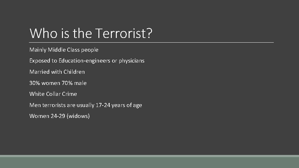 Who is the Terrorist? Mainly Middle Class people Exposed to Education-engineers or physicians Married