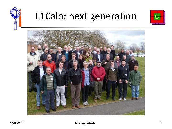 L 1 Calo: next generation 27/03/2009 Meeting highlights 3 
