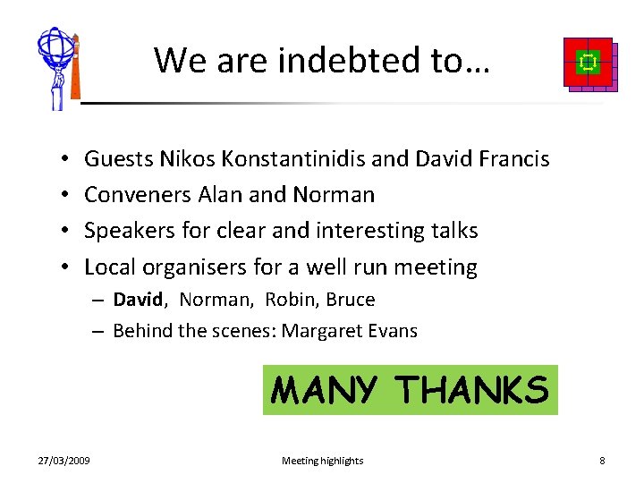 We are indebted to… • • Guests Nikos Konstantinidis and David Francis Conveners Alan