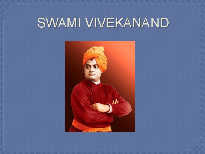 SWAMI VIVEKANAND 