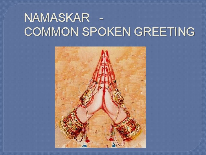 NAMASKAR COMMON SPOKEN GREETING 