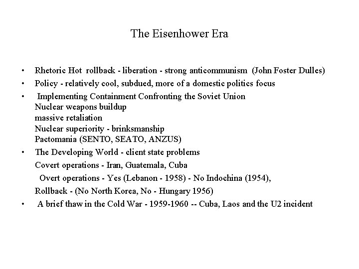 The Eisenhower Era • • • Rhetoric Hot rollback - liberation - strong anticommunism The Eisenhower Era • • • Rhetoric Hot rollback - liberation - strong anticommunism