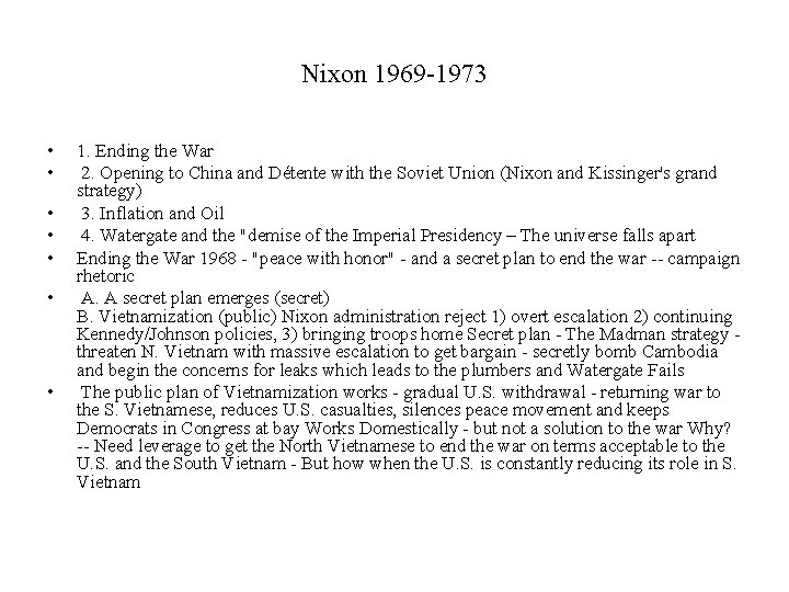Nixon 1969 -1973 • • 1. Ending the War 2. Opening to China and Nixon 1969 -1973 • • 1. Ending the War 2. Opening to China and