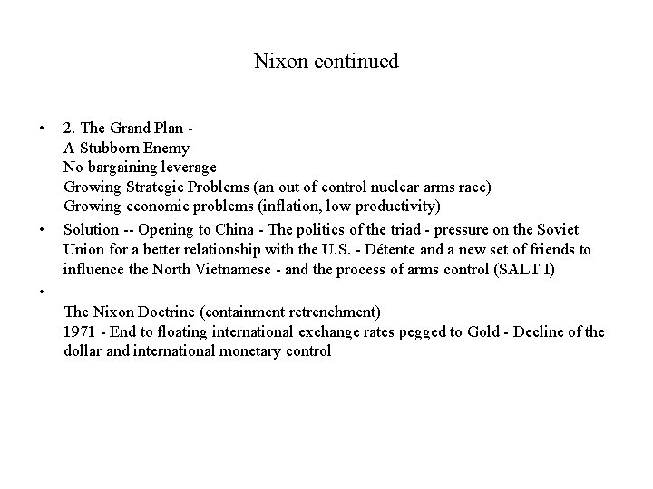 Nixon continued • • 2. The Grand Plan A Stubborn Enemy No bargaining leverage Nixon continued • • 2. The Grand Plan A Stubborn Enemy No bargaining leverage