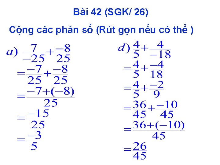 Bài 42 (SGK/ 26) Cộng các phân số (Rút gọn nếu có thể )