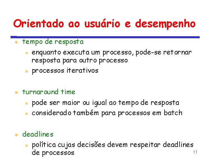 Orientado ao usuário e desempenho tempo de resposta enquanto executa um processo, pode-se retornar