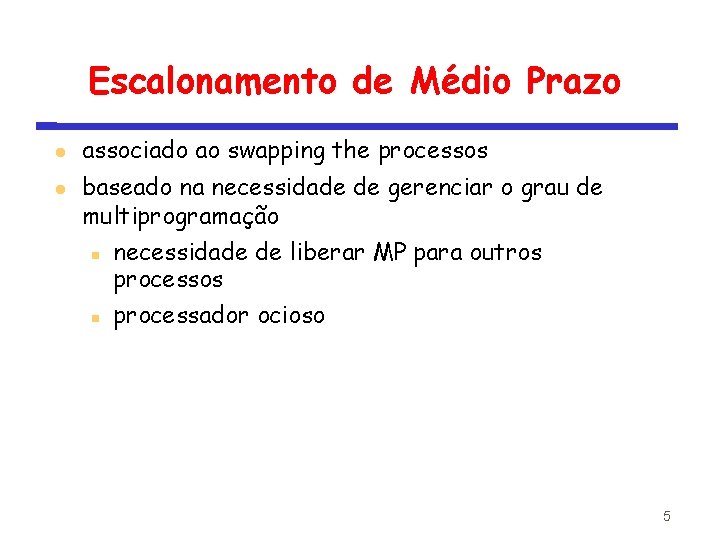 Escalonamento de Médio Prazo associado ao swapping the processos baseado na necessidade de gerenciar