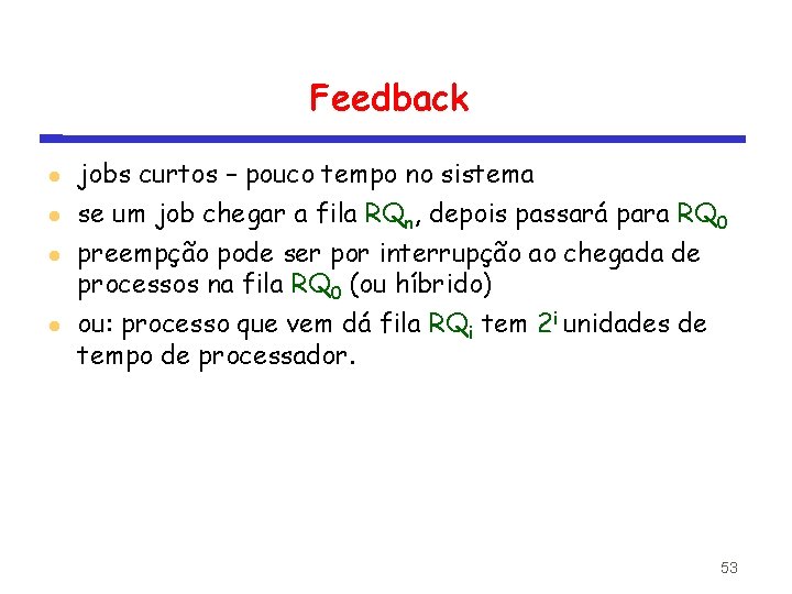 Feedback jobs curtos – pouco tempo no sistema se um job chegar a fila