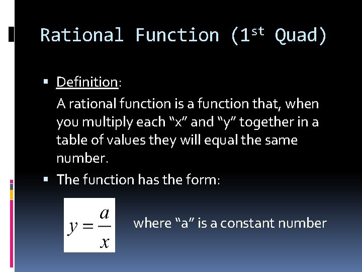 Rational Function (1 st Quad) Definition: A rational function is a function that, when