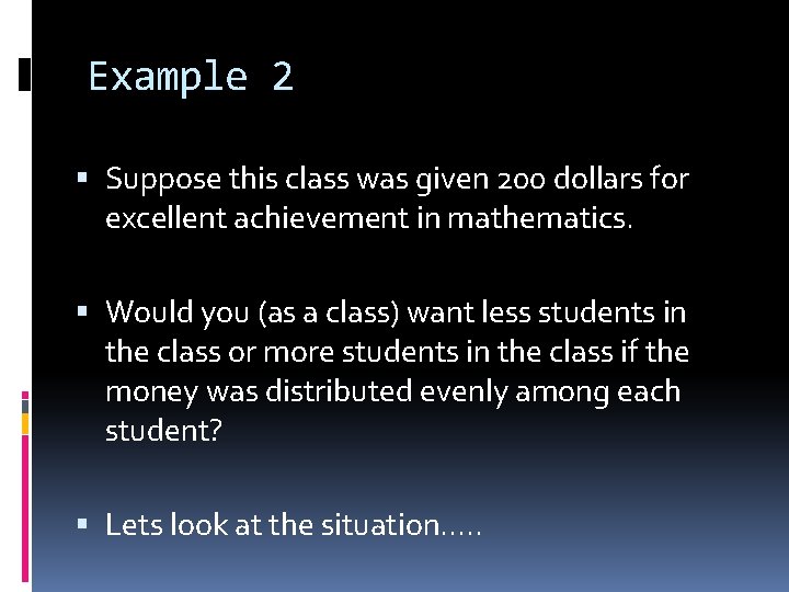 Example 2 Suppose this class was given 200 dollars for excellent achievement in mathematics.