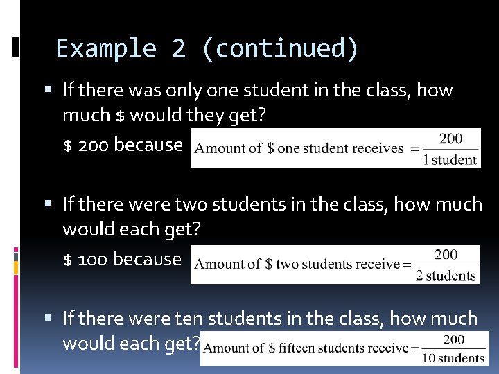 Example 2 (continued) If there was only one student in the class, how much