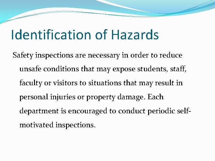 Identification of Hazards Safety inspections are necessary in order to reduce unsafe conditions that