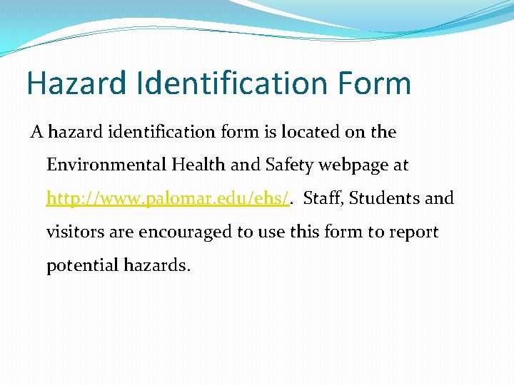 Hazard Identification Form A hazard identification form is located on the Environmental Health and