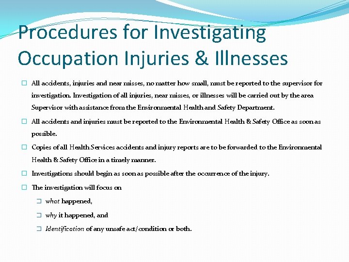 Procedures for Investigating Occupation Injuries & Illnesses � All accidents, injuries and near misses,