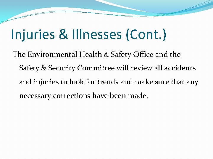 Injuries & Illnesses (Cont. ) The Environmental Health & Safety Office and the Safety