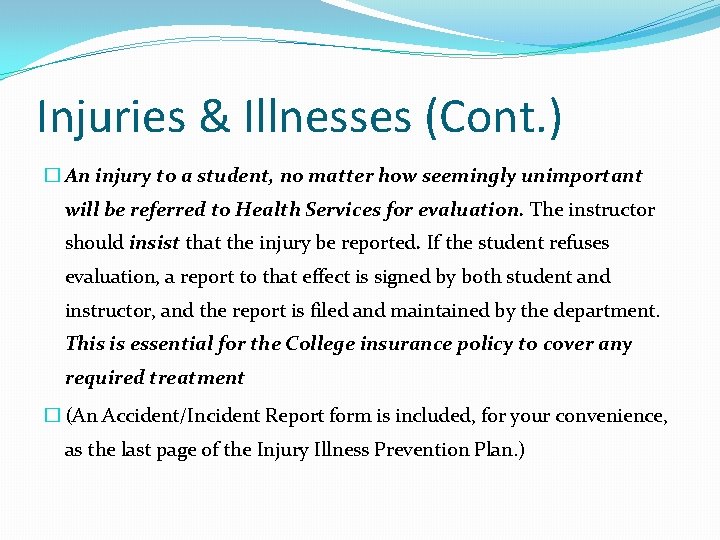 Injuries & Illnesses (Cont. ) � An injury to a student, no matter how