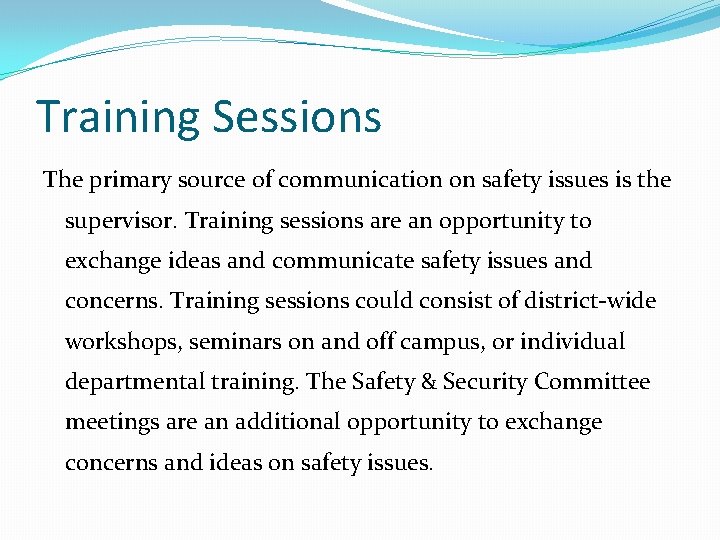 Training Sessions The primary source of communication on safety issues is the supervisor. Training