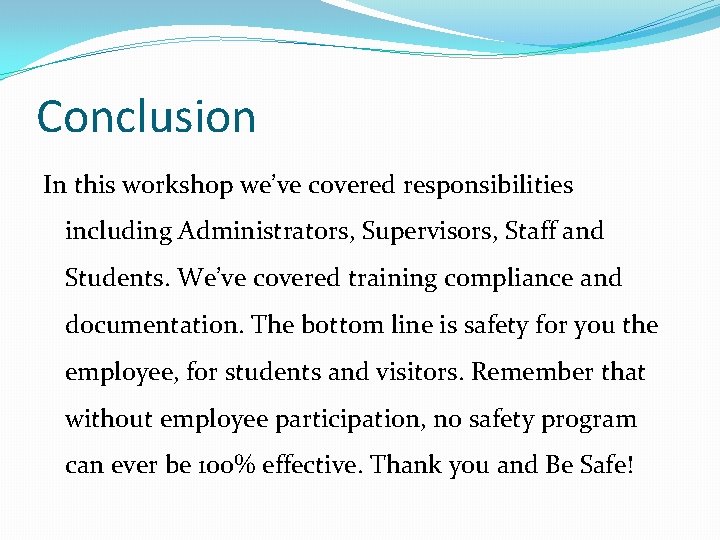 Conclusion In this workshop we’ve covered responsibilities including Administrators, Supervisors, Staff and Students. We’ve