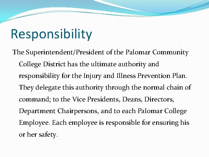 Responsibility The Superintendent/President of the Palomar Community College District has the ultimate authority and