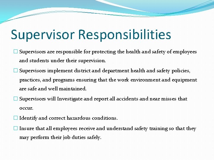 Supervisor Responsibilities � Supervisors are responsible for protecting the health and safety of employees