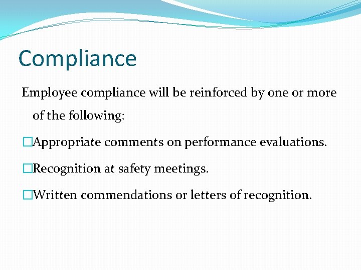 Compliance Employee compliance will be reinforced by one or more of the following: �Appropriate