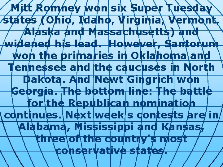 Mitt Romney won six Super Tuesday states (Ohio, Idaho, Virginia, Vermont, Alaska and Massachusetts)