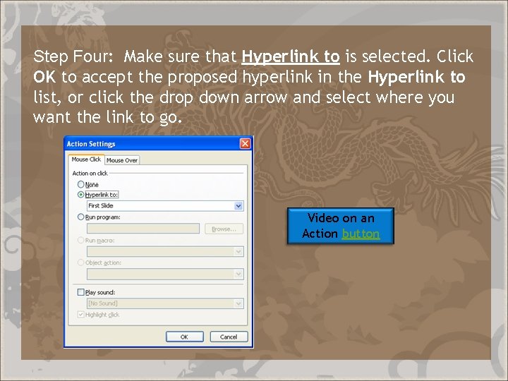 Step Four: Make sure that Hyperlink to is selected. Click OK to accept the