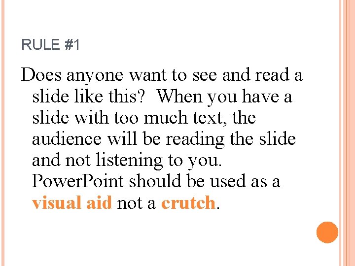 RULE #1 Does anyone want to see and read a slide like this? When