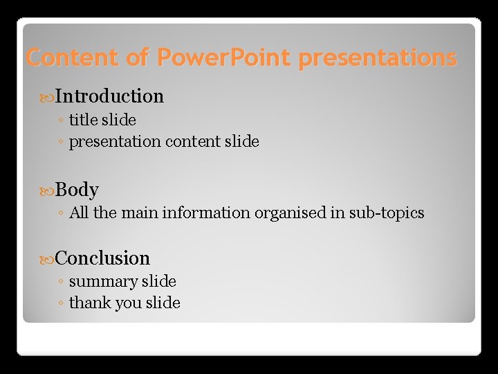 Content of Power. Point presentations Introduction ◦ title slide ◦ presentation content slide Body