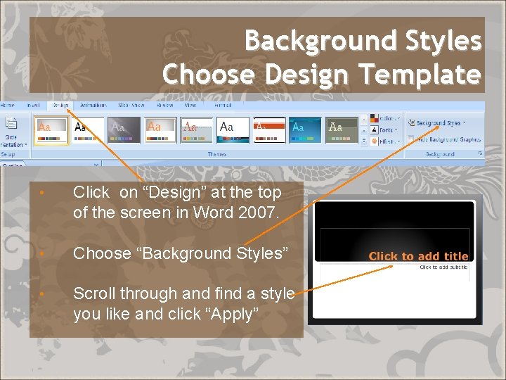 Background Styles Choose Design Template • Click on “Design” at the top of the