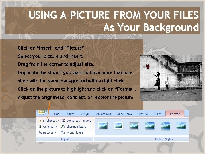 USING A PICTURE FROM YOUR FILES As Your Background • Click on “Insert” and